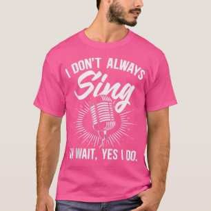 Ik zing niet altijd zangers en opera zangers t-shirt