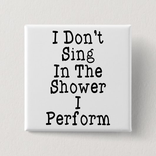 Ik zing niet in de douche die ik voer vierkante button 5,1 cm (Voorkant)