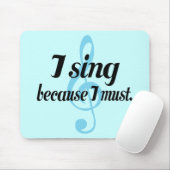 Ik zing omdat ik muziek moet schrijven muismat (Met muis)