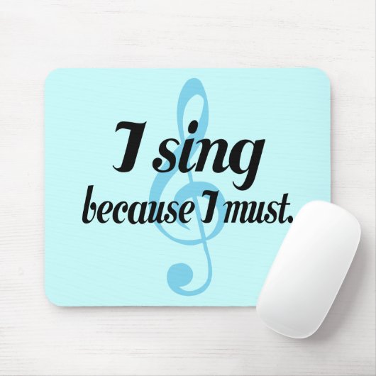 Ik zing omdat ik muziek moet schrijven muismat (Met muis)