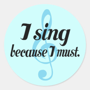Ik zing omdat ik muziek moet schrijven ronde sticker