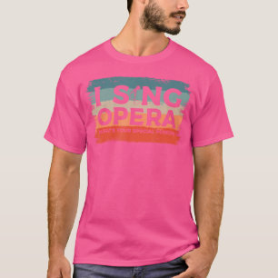 Ik zing opera wat is je speciale kracht muzikant C T-shirt