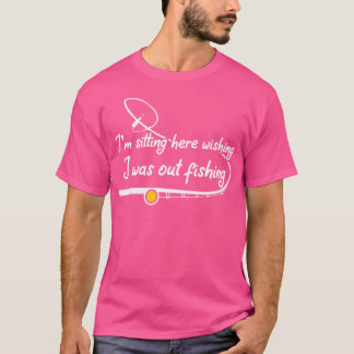 Ik zit hier te wensen dat ik buiten Viste T-shirt