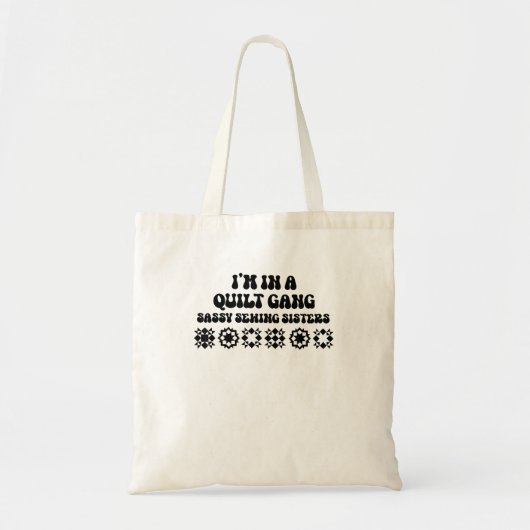 Ik zit in een quiltbende sassy naaizusters tote bag (Voorkant)