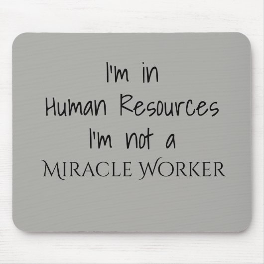 Ik zit in Human Resources Ik ben geen wonderdoener Muismat (Voorkant)