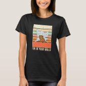 Ik zit in je muren Capybara zit in je muur T-shirt (Voorkant)