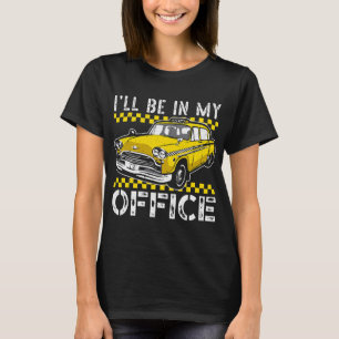 Ik zit in mijn Kantoor taxichauffeur taxi taxichau T-shirt