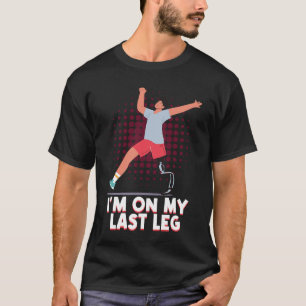 Ik zit op mijn laatste been... t-shirt