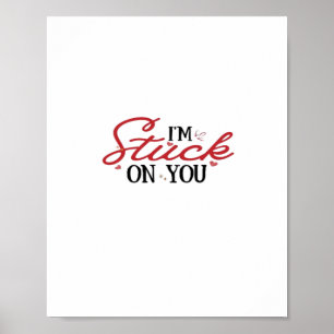 Ik zit vast aan jou Valentijnsdag Hartelijk Cadeau Poster