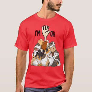 Ik zit vol met Guinee varkens. Ik ben oké.. T-shirt