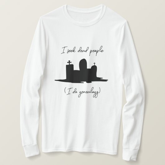 Ik zoek dode mensen genealogie grafsteen t-shirt (Design voorkant)
