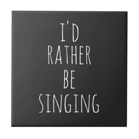 Ik zong liever een grappige citaat zwart-wit tegeltje (Voorkant)