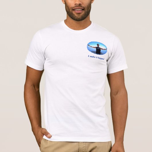 Ik zorg ervoor dat het gebeurt! t-shirt (Voorkant)