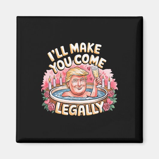 Ik zorg ervoor dat je legaal grappig komt Trump Va Magneet (Voorkant)