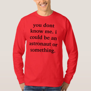 ik zou astronaut kunnen zijn t-shirt