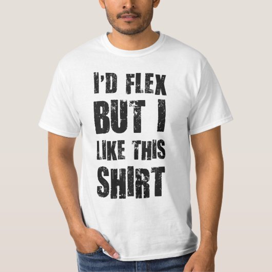 Ik zou buigen, maar ik vind dit Shirt leuk (Voorkant)