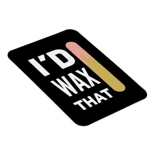 Ik zou dat doen wax magneet (Rechterzijde)