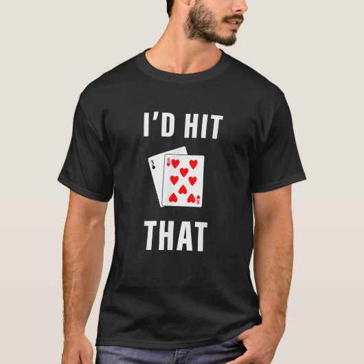 Ik zou dat grappige BlackJack-gokken leuk vinden T-shirt (Voorkant)