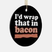 Ik zou dat in Bacon Ornament inpakken (Rechts)