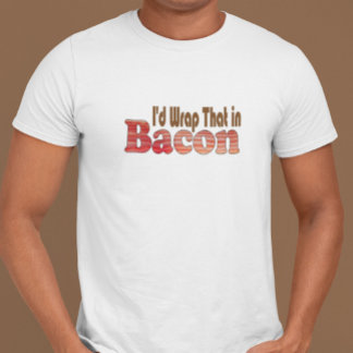 Ik zou dat in Bacon verpakken T-shirt
