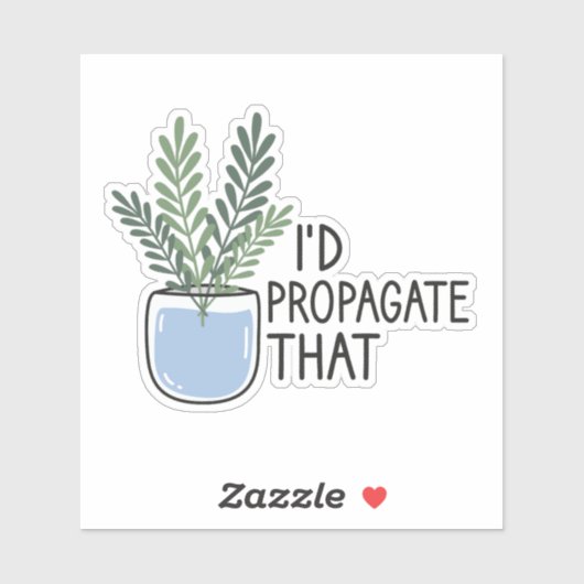 Ik zou dat propageren, grappige Plant liefhebber, Sticker (Vel)