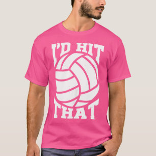Ik zou dat volleybalteam raken t-shirt