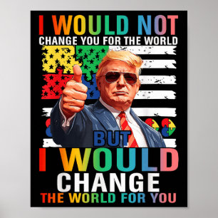 Ik zou de wereld veranderen voor jou Trump USA Aut Poster