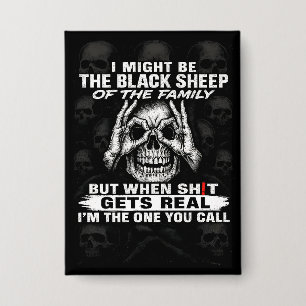 Ik zou de zwarte schaap van de familie kunnen zijn button