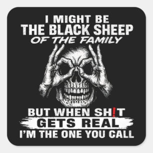 Ik zou de zwarte schaap van de familie kunnen zijn vierkante sticker