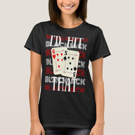 Ik zou die 21 casino gokken Blackjack 2 raken T-shirt (Voorkant)
