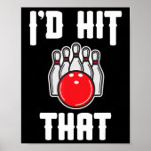 Ik zou die Bowler Fun Bowling Team Gift geven Poster (Voorkant)