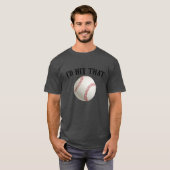 Ik zou die honkbal wel pakken t-shirt (Voorkant volledig)