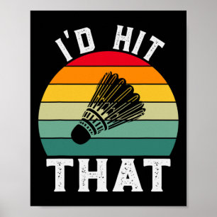 Ik zou die rare badminton raken poster