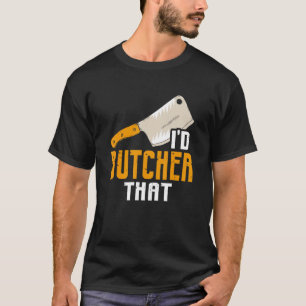Ik zou die slager afslachten t-shirt