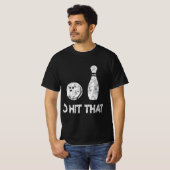 Ik zou die vun Bowling, Bowler Gift versteld doen  T-shirt (Voorkant volledig)