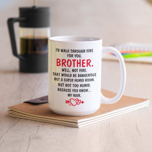  Ik zou door het vuur lopen voor jou broer  Koffiemok