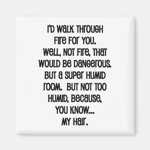 Ik zou door vuur voor je lopen magneet