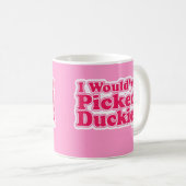 Ik zou Duckie hebben geplukt. Koffiemok (Voorkant rechts)