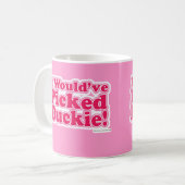 Ik zou Duckie hebben geplukt. Koffiemok (Voorkant links)