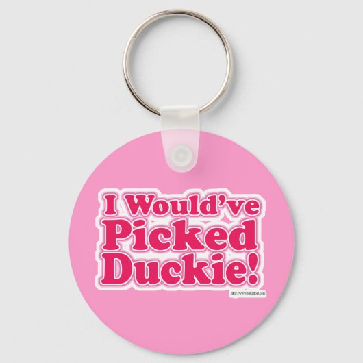 Ik zou Duckie hebben geplukt. Sleutelhanger (Voorkant)