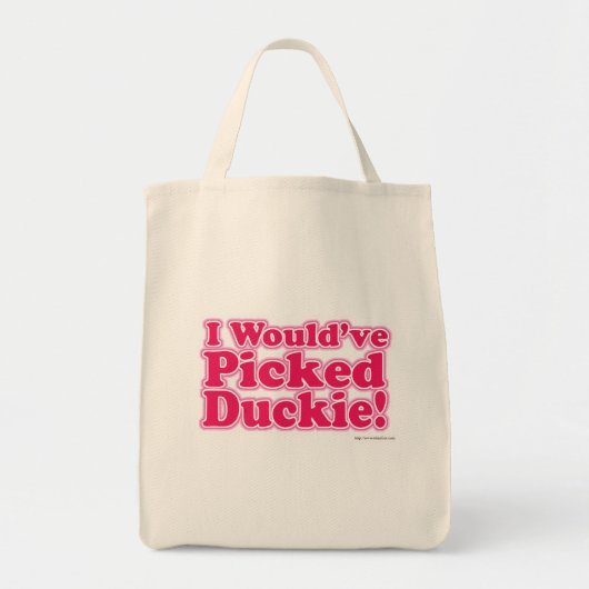 Ik zou Duckie hebben geplukt. Tote Bag (Voorkant)