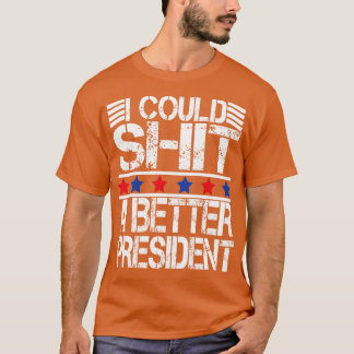 Ik zou een beter president kunnen t-shirt