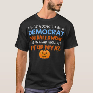 Ik zou een democraat voor Halloween worden, maar m T-shirt