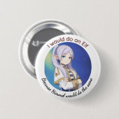 Ik zou een Elf doen Ronde Button 5,7 Cm (Voorkant /achterkant)