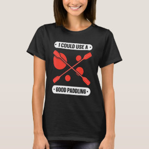 Ik zou een goede paddling kunnen gebruiken, Hobby T-shirt