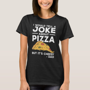 Ik zou een grapje over Pizza vertellen, maar het i T-shirt