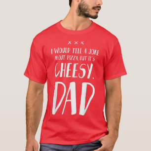 Ik zou een Joke vertellen over Pizza, maar het is T-shirt