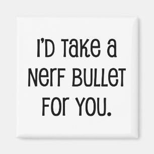 Ik zou een kogel voor je nemen magneet