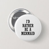 IK ZOU EEN MERMAID ZIJN RONDE BUTTON 5,7 CM (Voorkant /achterkant)