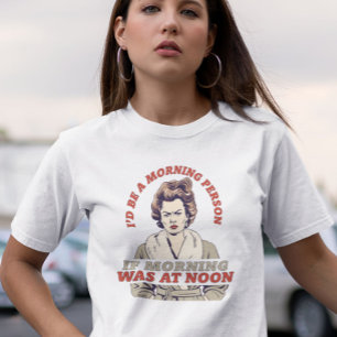 IK ZOU EEN OCHTENDMENS ZIJN ALS GRAPPIG RETRO T-SHIRT